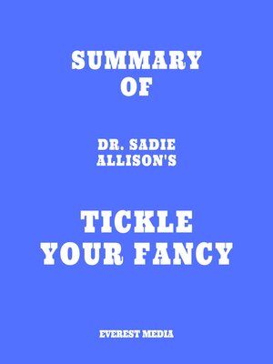 cover image of Summary of Dr. Sadie Allison's Tickle Your Fancy